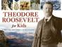 Theodore Roosevelt For Kids - Preview
