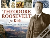 Theodore Roosevelt For Kids