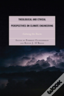 Theological And Ethical Perspectives On Climate Engineering