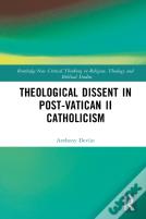 Theological Dissent In Post-Vatican Ii Catholicism