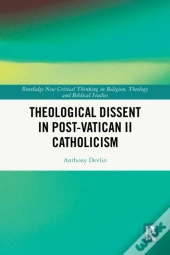 Theological Dissent In Post-Vatican Ii Catholicism