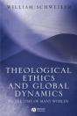Theological Ethics And Global Dynamics - Preview
