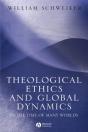 Theological Ethics And Global Dynamics - Preview