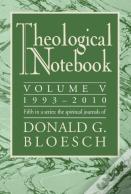 Theological Notebook: 1993-2010, Volume V