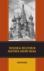 Theological Reflection In Eighteenth-Century Russia - Preview