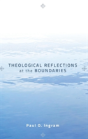 Theological Reflections At The Boundaries - Preview