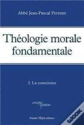 Théologie Morale Fondamentale - Tome 3 : La Conscience