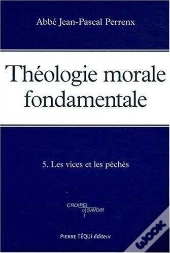 Théologie Morale Fondamentale - Tome 5 : Les Péchés