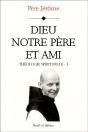 Théologie Spirituelle Tome 1 ; Dieu Notre Père Et Ami - Preview