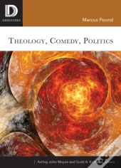 Theology, Comedy, Politics