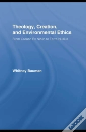 Theology, Creation, And Environmental Ethics