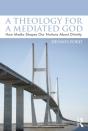 Theology For A Mediated God - Preview