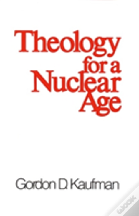 Theology For A Nuclear Age
