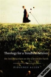 Theology For A Troubled Believer