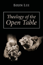 Theology Of The Open Table - Preview