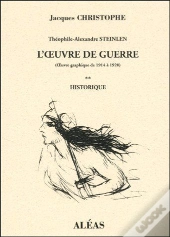 Théophile-Alexandre Steinlen ; L'Oeuvre De Guerre (Oeuvre Graphique De 1914 A 1920) T.2 ; Historique