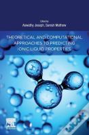 Theoretical And Computational Approaches To Predicting Ionic Liquid Properties