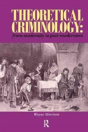 Theoretical Criminology From Modernity To Post-Modernism - Preview