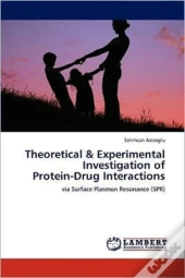 Theoretical & Experimental Investigation Of Protein-Drug Interactions