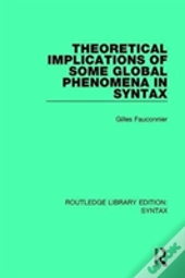 Theoretical Implications Of Some Global Phenomena In Syntax