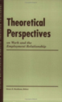 Theoretical Perspectives On Work And The Employment Relationship - Preview