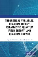 Theoretical Variables, Quantum Theory, Relativistic Quantum Field Theory, And Quantum Gravity