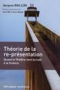 Theorie De La Re-Presentation - Quand Le Theatre Tend La Main A La Science - Preview