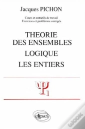 Théorie Des Ensembles - Logique - Les Entiers