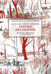 Théorie Des Graphes ; Problèmes, Théorèmes, Algorithmes