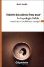 Théorie Des Points Fixes Pour La Topologie Faible?: Exercices Et Problèmes Corrigés - Preview