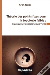 Capa do artigo Théorie Des Points Fixes Pour La Topologie Faible?: Exercices Et Problèmes Corrigés