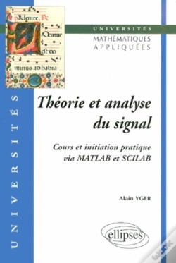 Capa do artigo Théorie Et Analyse Du Signal - Cours Et Initiation Pratique Via Matlab Et Scilab