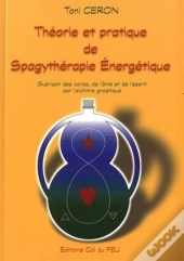 Théorie Et Pratique De Spagythérapie Energétique
