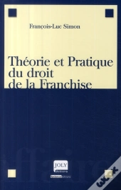Théorie Et Pratique Du Droit De La Franchise