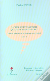 Capa do artigo Theorie Generale De La Monnaie Et Du Capital T.2 ; Cachez Cette Monnaie Que Je Ne Saurais Voir ! 