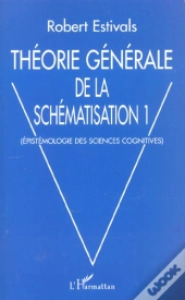 Theorie Generale De La Schematisation T.1 ; Epistemologie Des Sciences Cognitives