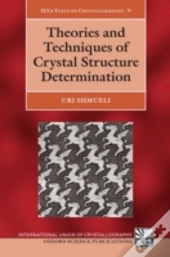 Theories And Techniques Of Crystal Structure Determination