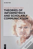 Theories Of Informetrics And Scholarly Communication
