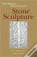 Theorizing Anglo-Saxon Stone Sculpture