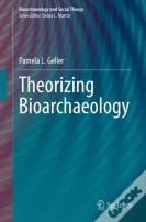 Theorizing Bioarchaeology