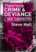 Theorizing Crime And Deviance