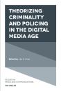 Theorizing Criminality And Policing In The Digital Media Age - Preview