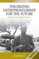 Theorizing Entrepreneurship For The Future
