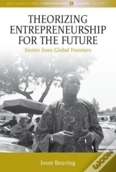 Theorizing Entrepreneurship For The Future