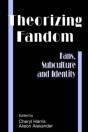 Theorizing Fandom-Fans Subculture And Identity - Preview