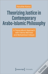 Theorizing Justice In Contemporary Arabo-Islamic Philosophy