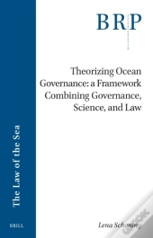Theorizing Ocean Governance: A Framework Combining Governance, Science, And Law