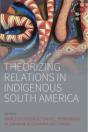 Theorizing Relations In Indigenous South America - Preview
