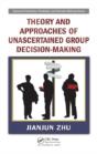 Theory And Approaches Of Unascertained Group Decision-Making - Preview