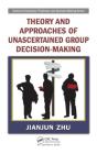 Theory And Approaches Of Unascertained Group Decision-Making - Preview